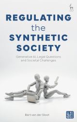 Regulating the Synthetic Society : Generative AI, Legal Questions, and Societal Challenges