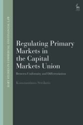 Regulating Primary Markets in the Capital Markets Union : Between Uniformity and Differentiation