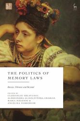 The Politics of Memory Laws : Russia, Ukraine and Beyond