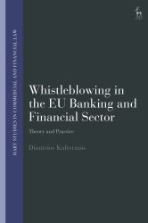 Whistleblowing in the EU Banking and Financial Sector : Theory and Practice