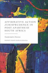 Affirmative Action Jurisprudence in Post-Apartheid South Africa : Transformative Tensions