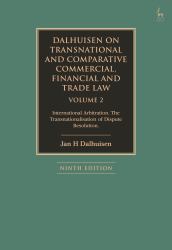 Dalhuisen on Transnational and Comparative Commercial, Financial and Trade Law Volume 2 : International Arbitration. the Transnationalisation of Dispute Resolution