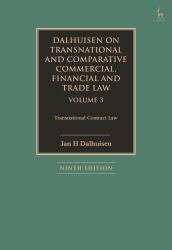 Dalhuisen on Transnational and Comparative Commercial, Financial and Trade Law Volume 3 : Transnational Contract Law