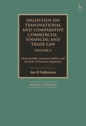 Dalhuisen on Transnational and Comparative Commercial, Financial and Trade Law Volume 6 : Financial Risk, Financial Stability, and the Role of Financial Regulation