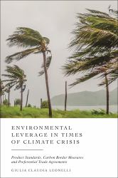 Environmental Leverage in Times of Climate Crisis : Product Standards, Carbon Border Measures and Preferential Trade Agreements