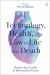 Technology, Health, and Law in Life and Death : Before the Cradle to Beyond the Grave