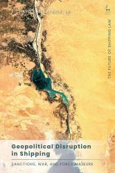 Geopolitical Disruption in Shipping : Sanctions, War, and Force Majeure