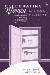 Celebrating Women in Legal History : Making and Shaping a Discipline
