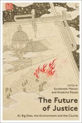 The Future of Justice : AI, Big Data, the Environment and the Courts