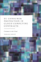 EU Consumer Protection in Cloud Computing Contracts : Consumers in the Cloud