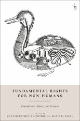 Fundamental Rights for Non-Humans : Foundations, Flaws, and Futures