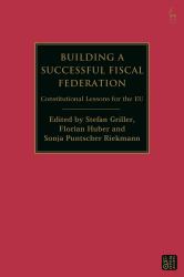 Building a Successful Fiscal Federation : Constitutional Lessons for the EU