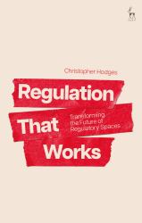 Regulation That Works : Transforming the Future of Regulatory Spaces