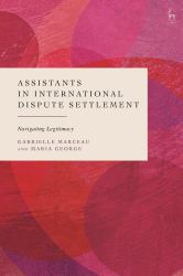 Assistants in International Dispute Settlement : Navigating Legitimacy