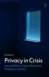 Privacy in Crisis : Law and Policy in Times of Extremism, Pandemics, and War