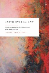 Earth System Law : Governing Planetary Transformations in the Anthropocene