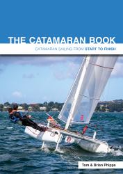 The Catamaran Book : Catamaran Sailing from Start to Finish