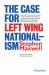 Case for Left Wing Nationalism