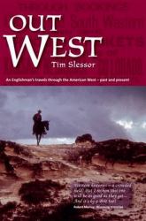 Out West : An Englishman's Travels Through the American West - Past and Present