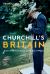 Churchill's Britain : From the Antrim Coast to the Isle of Wight