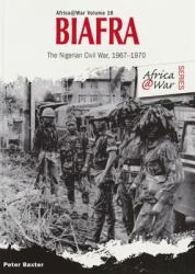 Biafra : The Nigerian Civil War 1967-1970
