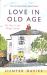 Love in Old Age : My Year in the Wight House