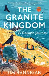 The Granite Kingdom : A Cornish Journey
