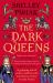 The Dark Queens : A Gripping Tale of Power, Ambition and Murderous Rivalry in Early Medieval France