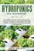 Hydroponics for Beginners : The Ultimate DIY Guide to Start Growing Herbs, Fruits and Vegetables at Home Without Soil. Build a Perfect and Inexpensive Hydroponic Growing Gardening System
