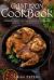Cast Iron Cookbook : Classic and Modern Recipes for Your Lodge Cast Iron Cookware, Skillet, Sheet Pan, or Dutch Oven - Healthy Comfort Foods for Every Occasion!