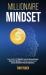 Millionaire Mindset : Enable Your Mind to Think Rich, Focus on Successful Goals, Elevate Your Business for a Massive Economic Growth. Increase and Achieve Financial Independence