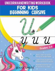 Unicorn Handwriting Workbook for Kids : 3-In-1: Writing Practice Book to Master Letters, Words and Sentences (over 100 Pages). Unique Dot-to-dot