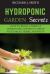 Hydroponic Garden Secrets : How to Build a Perfect Hydroponic System to Grow Vegetables, Herbs, and Fruit!