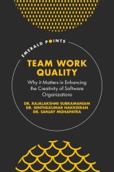 Team Work Quality : Why It Matters in Enhancing the Creativity of Software Organizations