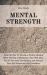 Mental Strength : Find Out How to Develop a Positive Mindset with the Help of Meditation That Will Allow You to Overcome Overthinking and Increase Your Self-Esteem and Self-Confidence