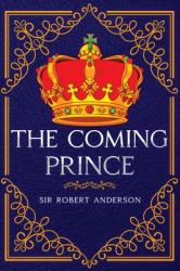 The Coming Prince : Annotated