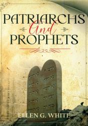 Patriarchs and Prophets : Annotated