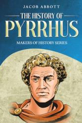 The History of Pyrrhus : Makers of History Series