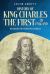 History of King Charles the First of England : Makers of History Series (Annotated)