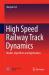 High Speed Railway Track Dynamics : Models, Algorithms and Applications