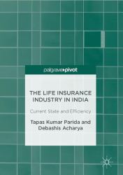 The Life Insurance Industry in India : Current State and Efficiency
