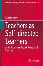 Teachers As Self-Directed Learners : Active Positioning Through Professional Learning