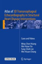 Atlas of 3D Transesophageal Echocardiography in Structural Heart Disease Interventions : Cases and Videos