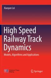 High Speed Railway Track Dynamics : Models, Algorithms and Applications