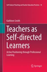 Teachers As Self-Directed Learners : Active Positioning Through Professional Learning