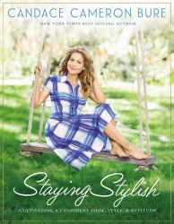 Staying Stylish : Cultivating a Confident Look, Style, and Attitude