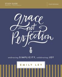 Grace, Not Perfection : Embracing Simplicity, Celebrating Joy