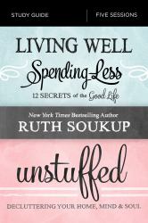 Living Well, Spending Less : 12 Secrets of the Good Life: Study Guide Five Sessions