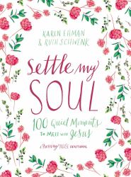 Settle My Soul : 100 Quiet Moments to Meet with Jesus