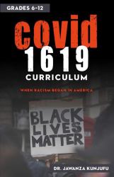 COVID 1619 Curriculum : When Racism Began in America Grades 6-12